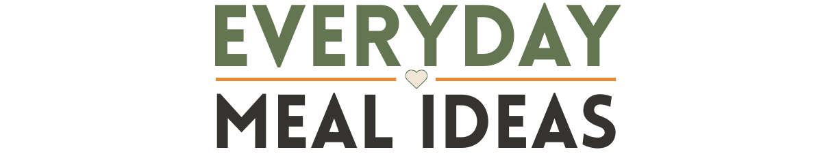 Everyday Meal Ideas